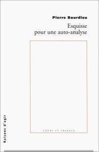 Pierre Bourdieu - Esquisse pour une autoanalyse