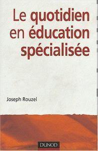 Joseph Rouzel - Le quotidien en éducation spécialisée