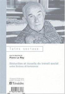 Pierre Le Roy - Séductions et écueils du travail social