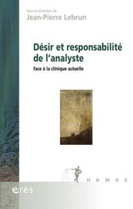 Jean-Pierre Lebrun - Désir et responsabilité de l’analyste