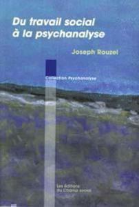 Joseph Rouzel - Du travail social à la psychanalyse