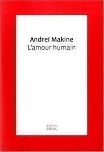 Andre&iuml; Makine - L'amour humain
