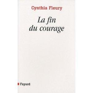 Cynthia Fleury - LA FIN DU COURAGE