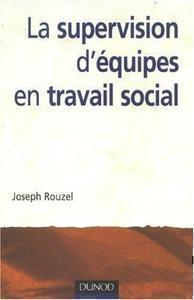 Joseph Rouzel - La supervision d'équipes en travail social