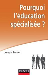 Joseph Rouzel - Pourquoi l'éducation spécialisée ?